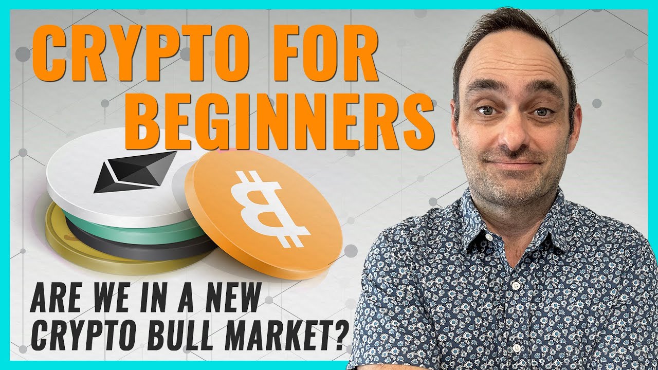 YOUTUBE VIDEO: Cryptocurrency for Beginners: Is the New Bull Market Here?