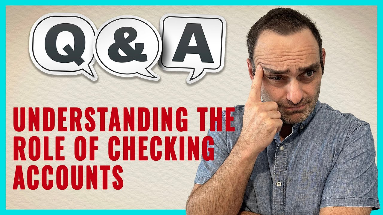 YOUTUBE VIDEO: Understanding the Role of Checking Accounts