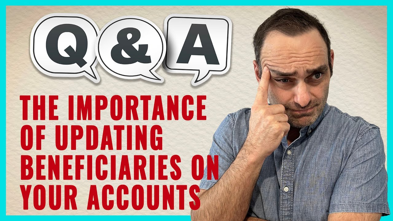 YOUTUBE VIDEO: Understanding the Importance of Updating Beneficiaries on Your Accounts